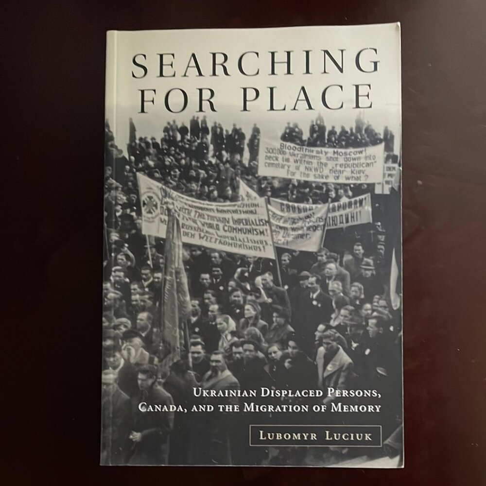 Searching for Place: Ukrainian Displaced Persons and Canada - Luciuk, Lubomyr